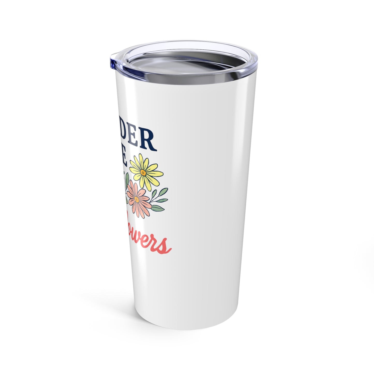 Consider the Wildflowers Tumbler