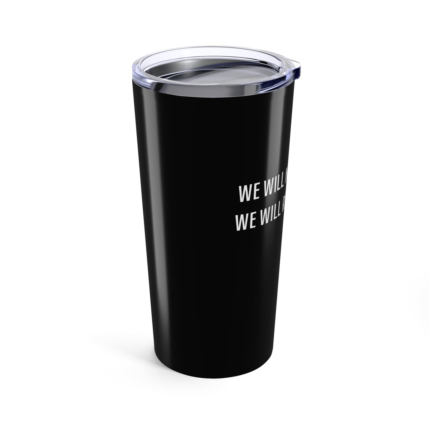 We Will Not Be Silent Tumbler