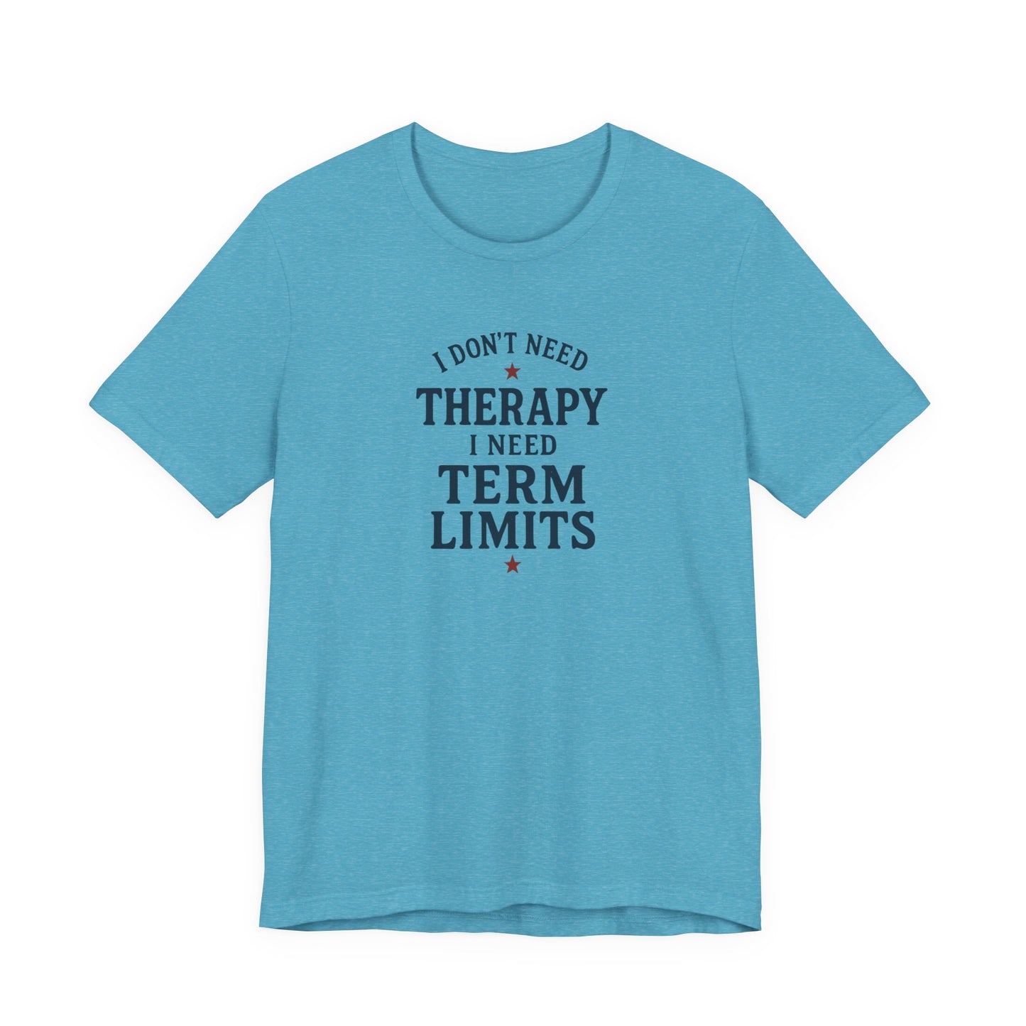 I Don't Need Therapy Tee