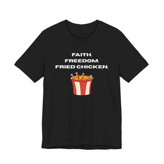 Faith, Freedom and Fried Chicken Tee