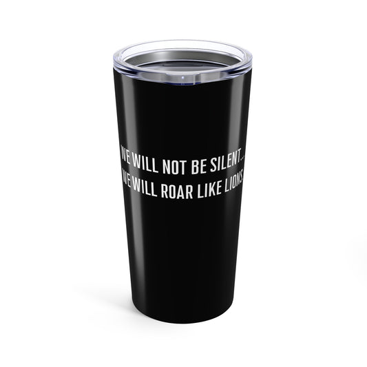 We Will Not Be Silent Tumbler