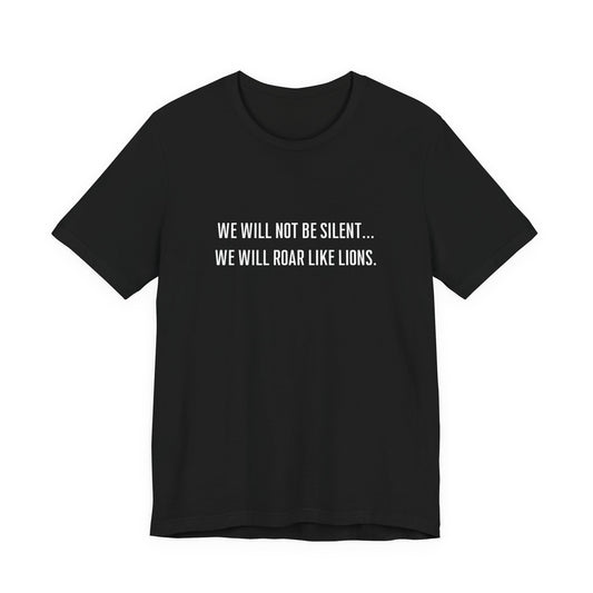 We Will Not Be Silent Tee