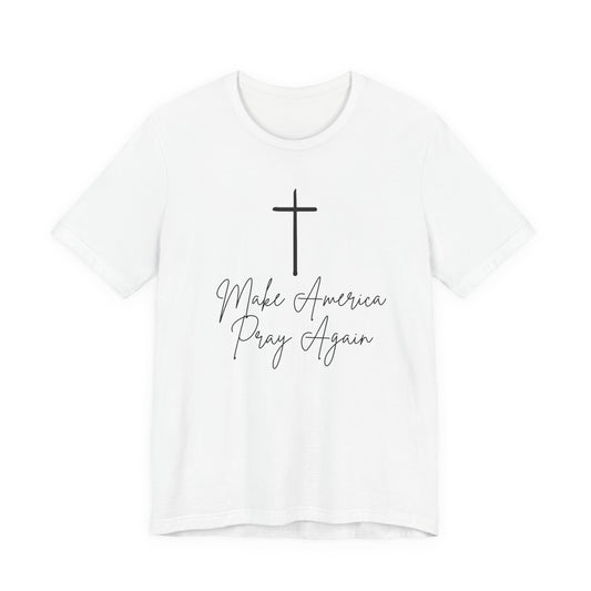 Make America Pray Again Tee