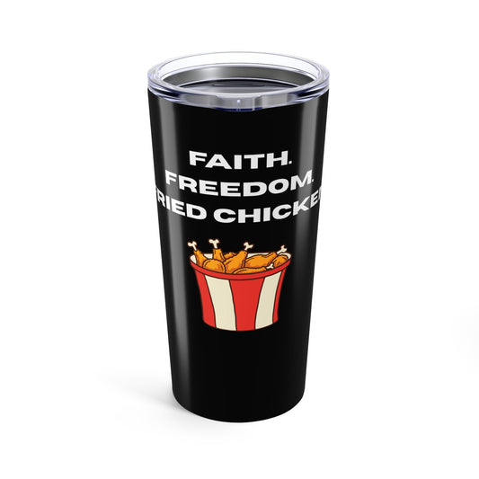 Faith, Freedom, Fried Chicken Tumbler