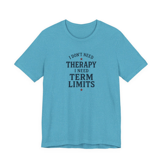 I Don't Need Therapy Tee